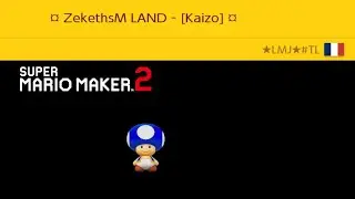 Rediffusion Super Mario Maker 2 ~ Zeketho Lando ! ~ 13/07/2023