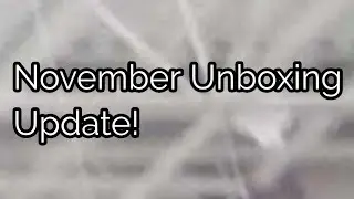 November Unboxing Update!