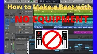 How To Make Beats With No EQUIPMENT