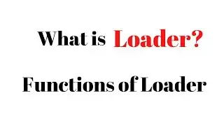 What is Loader? Functions of a loader @simanstudies
