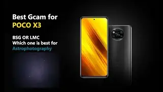 Best Gcam for POCO X3 | BSG VS LMC | Best Gcam for Astrophotography for POCO X3 | #gcam #pocox3