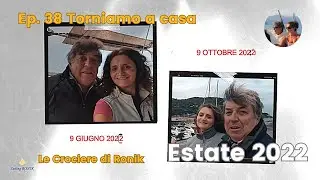 Ep. 38 Let’s Go Home - Our Summer 2022 in Sailing on Ronik