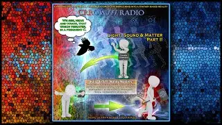 571- It all comes down to Vibration, & Everything is Connected