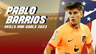 PABLO BARRIOS | Best SKILLS (2023)