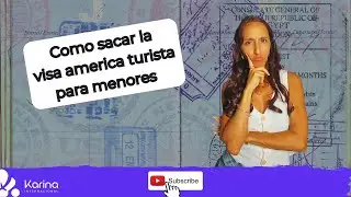 Cómo sacar VISA TURISTA para MENORES para viajar ESTADOS UNIDOS 2022