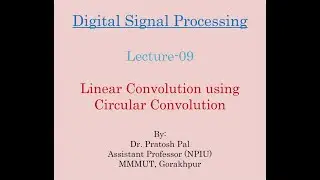 DSP Lecture-09 : Linear Convolution using Circular Convolution