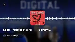 Song: Troubled Hearts          Library: Beta Blue Digital