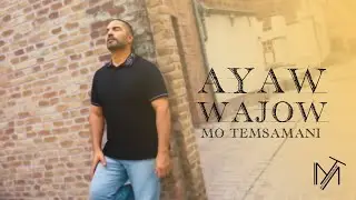 MO TEMSAMANI - AYAW WAJOW (PROD.Fattah Amraoui)[Exclusive Music Video]