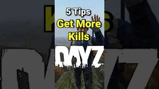 Tips to Get More Kills in DayZ