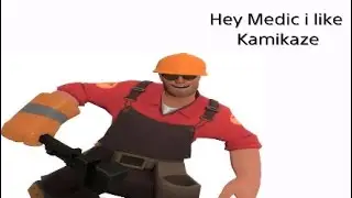 Hey Medic i like Kamikaze