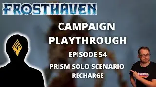 Frosthaven Prism Solo Scenario  - Recharge - Full Playthrough Ep 54