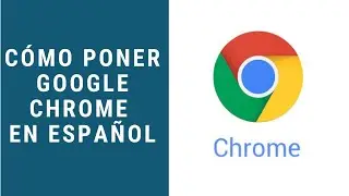 🔥 Cómo poner Google Chrome en ESPAÑOL 🌎 (Muy fácil)