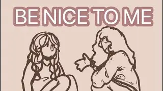 BE NICE TO ME (LAF ANIMATIC)