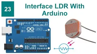 Interface LDR With Arduino | Tutorial 23 | Proteus Simulation