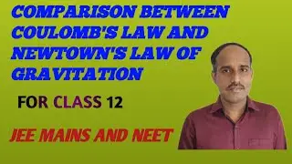 ELECTROSTATICS-8 | COMPARISON BETWEEN COULOMB'S LAW AND NEWTOWN'S UNIVERSAL LAW OF GRAVITATION .