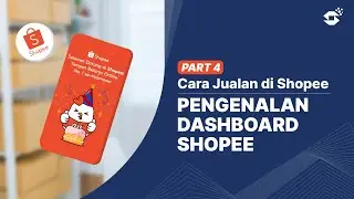 Cara Jualan di Shopee Part 4 :  Pengenalan Dashboard Shopee