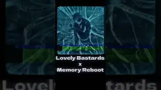 Lovely Bastards x Memory Reboot  #mashup #lovelybastards #memoryreboot #shorts