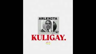 ARLEXCTA ||KULIGAY ||NEW OFFICIAL AUDIO 2025