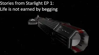 Stories from Starlight EP 1: Life is not earned by begging