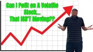 How to Make a Nice, Quick Profit on a Volatile Stock that ISN'T Moving??