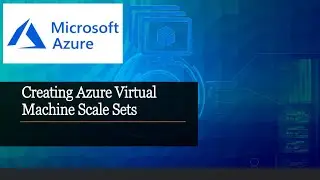 Creating Azure Virtual Machine Scale Sets