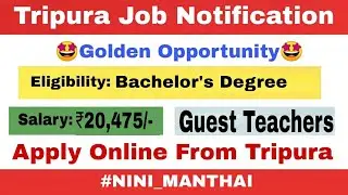 Tripura Job Notification 2022 | PGT & TGT Teacher's Recruitment 2022 | Graduate, B.ED Vacancy 2022