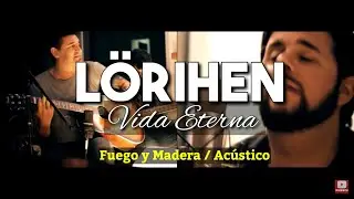 LÖRIHEN - Vida Eterna - Versión Acústica