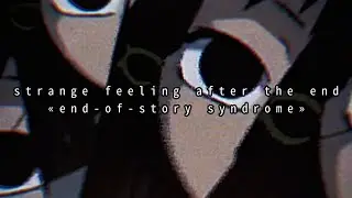 ykort, devøq, fLAYS0 - strange feeling after the end «end-of-story syndrome»