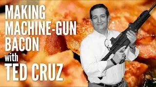 Making Machine-Gun Bacon with Ted Cruz