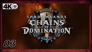 WOW SHADOWLANDS 4K ᵁᴴᴰ 60ᶠᵖˢ Gameplay CHAINS OF DOMINATION Campaign Episode 3 - Week 2