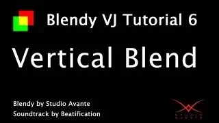 Blendy VJ Tutorial 6: Vertical Blend