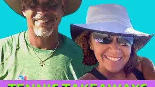 Tennis Takeaways with Lisa and Duey - Our Thoughts