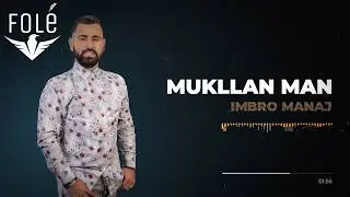 Imbro Manaj Panos Behas - Mukllan Man