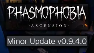 Ascension | Minor Update v0.9.4.0 Phasmophobia Patch Notes | New Lighting, Hiding Spots and MORE!