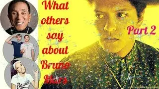 Part (2)- Bruno Mars- What others say about Bruno Mars !!
