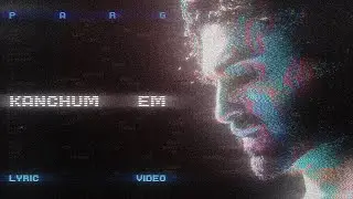 PARG - KANCHUM EM (Lyric Video)
