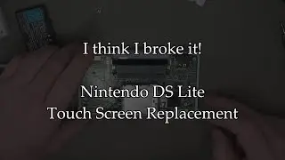 I think I broke it! - Nintendo DS Lite Screen Replacement