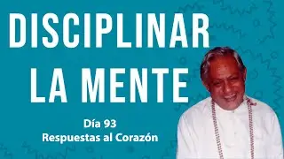 Disciplinar la mente -  Respuestas al Corazón