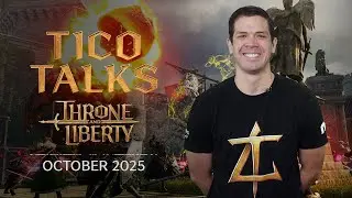THRONE AND LIBERTY: Tico Talks (October 2025)