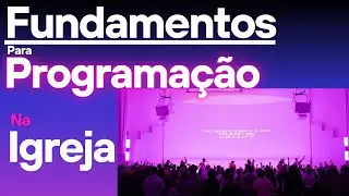 2º Parte - Fundamentos para Programação Efetivas na Igreja 🔴 Excesso de Programações