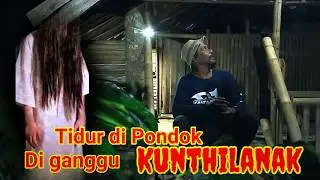 CAMPING HOROR❗Tidur di Pondok diteror Kunthilanak