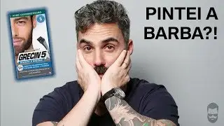 Pintar a barba com Grecin 5 ? SERÁ que tive coragem? E Qual o passo a passo neste cuidado masculino?