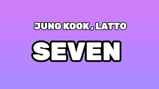 JUNG KOOK   SEVEN (LYRICS)  FT. LATTO