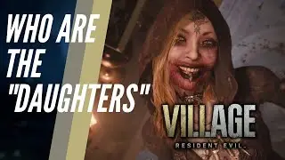 Resident Evil 8: Who are THE DAUGHTERS