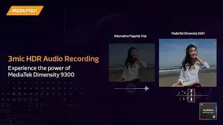 MediaTek Dimensity 9300 | 3-Microphone HDR Audio Recording for Superior Vlog Experiences