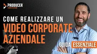 Come realizzare un video corporate aziendale - la Guida Essenziale