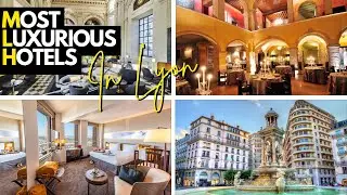 Inside the 10 Most Luxurious Hotels in Lyon