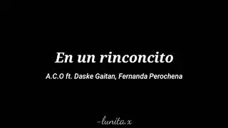 En un rinconcito - A.C.O ft. Daske Gaitan, Fernanda Perochena (letra)