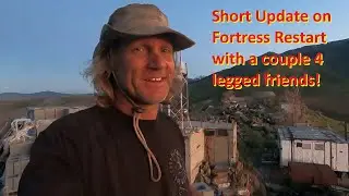 Short Update on Fortress Restart with a couple 4 legged friends!