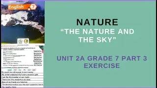 Nature “the Nature and  the sky” Unit 2A Grade 7 Part 3 Exercise.